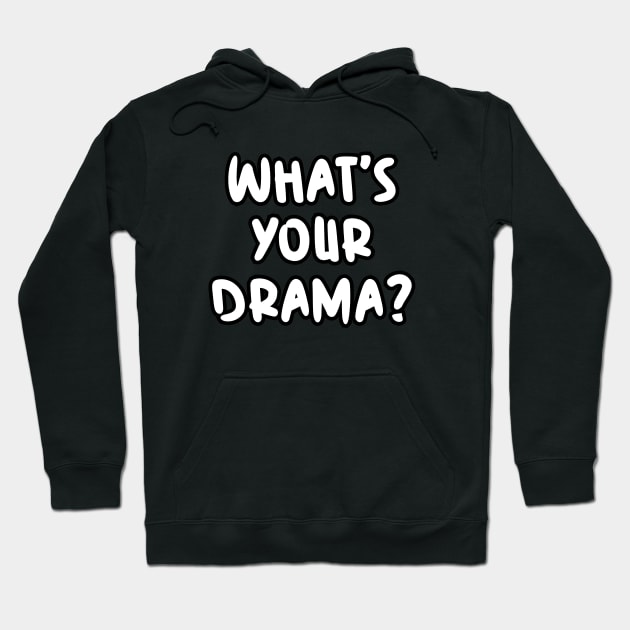 What's your drama? Hoodie by Word and Saying